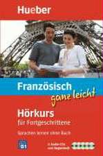 Französisch ganz leicht. Hörkurs für Fortgeschrittene