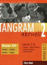 Tangram aktuell 2 - Lektion 5-8. Glossar XXL Deutsch-Englisch