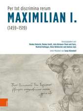 Per tot discrimina rerum -- Maximilian I. (1459-1519)