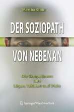 Der Soziopath von nebenan: Die Skrupellosen: ihre Lügen, Taktiken und Tricks