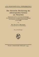 Die chemische Blockierung des adrenergischen Systems am Menschen: Experimentelle Studien und klinische Beobachtungen mit sympathicolytischen und ganglienblockierenden Substanzen unter besonderer Berücksichtigung des Kreislaufs und der Gefäße