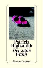 Highsmith, P: süße Wahn