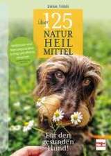 Über 125 Naturheilmittel für den gesunden Hund