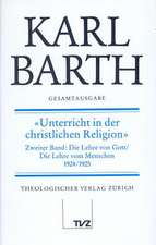 Karl Barth Gesamtausgabe: Unterricht in Der Christlichen Religion 2