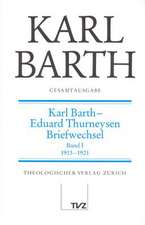 Karl Barth Gesamtausgabe: Karl Barth - Eduard Thurneysen. Briefwechsel I