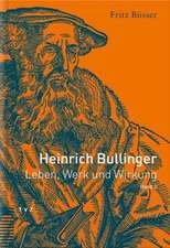 Heinrich Bullinger. Leben, Werk Und Wirkung / Heinrich Bullinger: Leben, Werk Und Wirkung, Band II