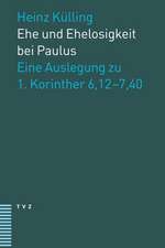 Ehe Und Ehelosigkeit Bei Paulus: Eine Auslegung Zu 1. Korinther 6,12-7,40