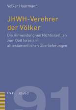 Jhwh-Verehrer Der Volker: Die Hinwendung Von Nichtisraeliten Zum Gott Israels in Alttestamentlichen Uberlieferungen