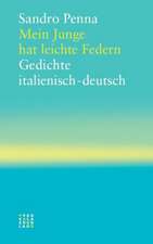 Mein Junge Hat Leichte Federn: Gedichte Italienisch-Deutsch