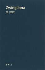 Zwingliana. Beitrage Zur Geschichte Zwinglis, Der Reformation Und Des Protestantismus in Der Schweiz / Zwingliana: Beitrage Zur Geschichte Des Protest