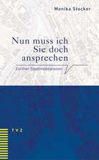 Nun Muss Ich Sie Doch Ansprechen: Zurcher Stadtmeditationen