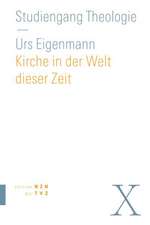 Kirche in Der Welt Dieser Zeit: Praktische Theologie