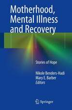 Motherhood, Mental Illness and Recovery: Stories of Hope