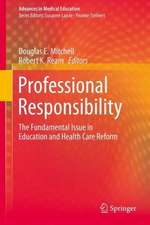 Professional Responsibility: The Fundamental Issue in Education and Health Care Reform