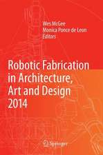 Robotic Fabrication in Architecture, Art and Design 2014