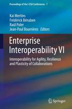 Enterprise Interoperability VI: Interoperability for Agility, Resilience and Plasticity of Collaborations