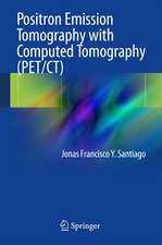 Positron Emission Tomography with Computed Tomography (PET/CT)