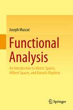 Functional Analysis: An Introduction to Metric Spaces, Hilbert Spaces, and Banach Algebras