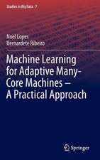 Machine Learning for Adaptive Many-Core Machines - A Practical Approach