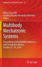 Multibody Mechatronic Systems: Proceedings of the MUSME Conference held in Huatulco, Mexico, October 21-24, 2014