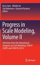 Progress in Scale Modeling, Volume II: Selections from the International Symposia on Scale Modeling, ISSM VI (2009) and ISSM VII (2013)