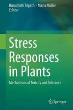 Stress Responses in Plants: Mechanisms of Toxicity and Tolerance