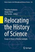 Relocating the History of Science: Essays in Honor of Kostas Gavroglu