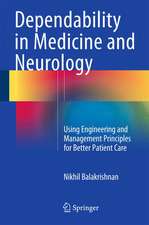 Dependability in Medicine and Neurology: Using Engineering and Management Principles for Better Patient Care