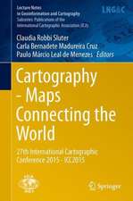 Cartography - Maps Connecting the World: 27th International Cartographic Conference 2015 - ICC2015