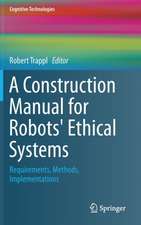 A Construction Manual for Robots' Ethical Systems: Requirements, Methods, Implementations