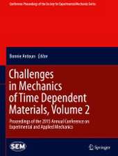 Challenges in Mechanics of Time Dependent Materials, Volume 2: Proceedings of the 2015 Annual Conference on Experimental and Applied Mechanics