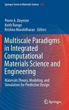 Multiscale Paradigms in Integrated Computational Materials Science and Engineering: Materials Theory, Modeling, and Simulation for Predictive Design