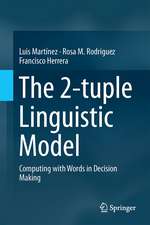 The 2-tuple Linguistic Model: Computing with Words in Decision Making