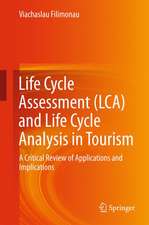 Life Cycle Assessment (LCA) and Life Cycle Analysis in Tourism: A Critical Review of Applications and Implications