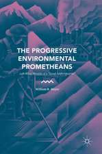 The Progressive Environmental Prometheans: Left-Wing Heralds of a “Good Anthropocene”