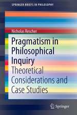 Pragmatism in Philosophical Inquiry: Theoretical Considerations and Case Studies