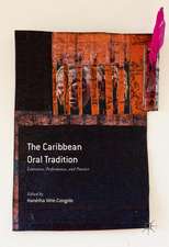 The Caribbean Oral Tradition: Literature, Performance, and Practice