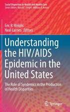 Understanding the HIV/AIDS Epidemic in the United States: The Role of Syndemics in the Production of Health Disparities