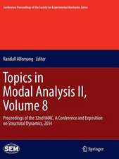 Topics in Modal Analysis II, Volume 8: Proceedings of the 32nd IMAC, A Conference and Exposition on Structural Dynamics, 2014