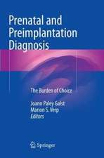 Prenatal and Preimplantation Diagnosis: The Burden of Choice