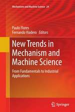 New Trends in Mechanism and Machine Science: From Fundamentals to Industrial Applications