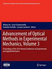 Advancement of Optical Methods in Experimental Mechanics, Volume 3: Proceedings of the 2014 Annual Conference on Experimental and Applied Mechanics