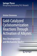 Gold-Catalyzed Cycloisomerization Reactions Through Activation of Alkynes: New Developments and Mechanistic Studies