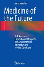 Medicine of the Future: Risk Assessment, Elimination or Mitigation, and Action Plans for 28 Diseases and Medical Conditions