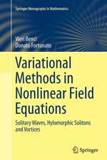 Variational Methods in Nonlinear Field Equations: Solitary Waves, Hylomorphic Solitons and Vortices