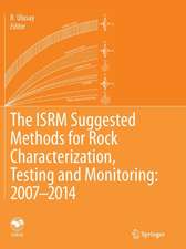 The ISRM Suggested Methods for Rock Characterization, Testing and Monitoring: 2007-2014