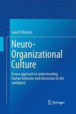 Neuro-Organizational Culture: A new approach to understanding human behavior and interaction in the workplace