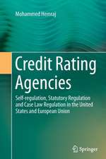 Credit Rating Agencies: Self-regulation, Statutory Regulation and Case Law Regulation in the United States and European Union