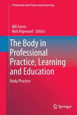 The Body in Professional Practice, Learning and Education: Body/Practice