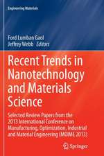 Recent Trends in Nanotechnology and Materials Science: Selected Review Papers from the 2013 International Conference on Manufacturing, Optimization, Industrial and Material Engineering (MOIME 2013)